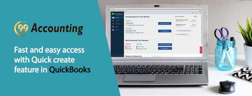 Fast and easy access with Quick create feature in QuickBooks