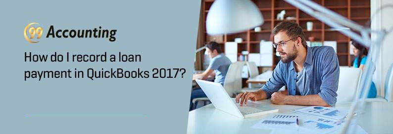 How to Record Loan Payments in QuickBooks 2017?